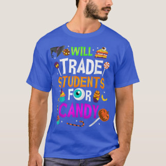 Will Trade Students For Candy Fun Teacher Hallowee T-Shirt
