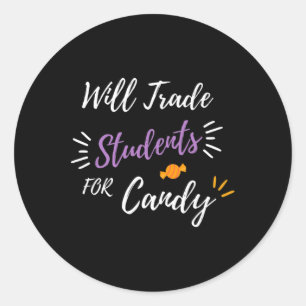 Will Trade Students For Candy Funny Halloween Teac Classic Round Sticker