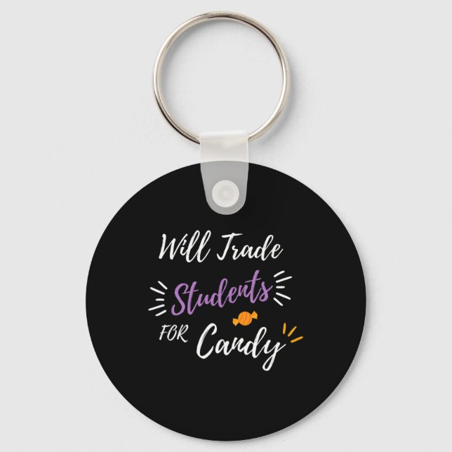 Will Trade Students For Candy Funny Halloween Teac Key Ring (Front)