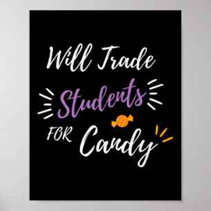 Will Trade Students For Candy Funny Halloween Teac Poster