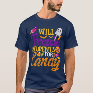 Will Trade Students For Candy Funny Halloween Teac T-Shirt