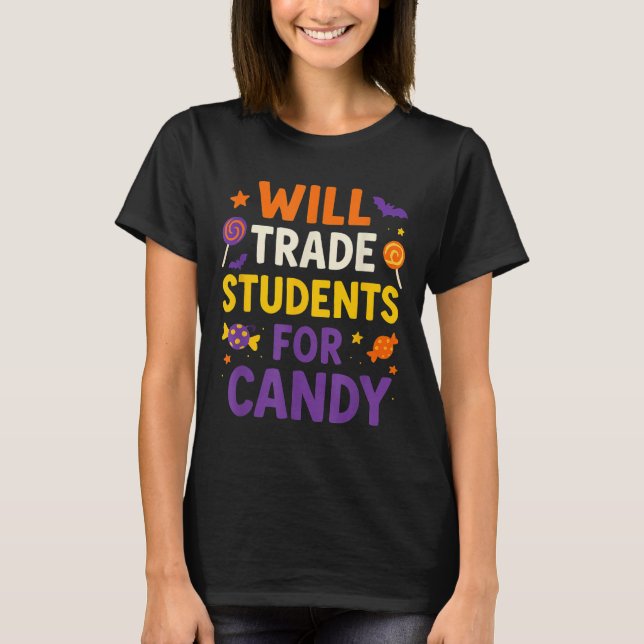 Will Trade Students For Candy Funny Quotes Hallowe T-Shirt (Front)
