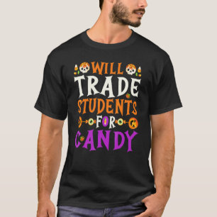 Will Trade Students For Candy Teacher Halloween 1 T-Shirt