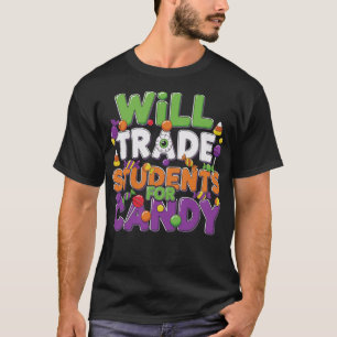 Will Trade Students for Candy Teacher Halloween T-Shirt