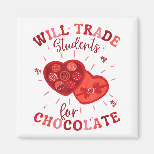 Will Trade Students For Chocolate Teacher Valentin Magnet