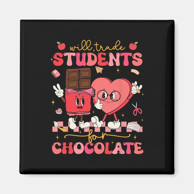 Will Trade Students For Chocolate Teacher Valentin Magnet (Front)