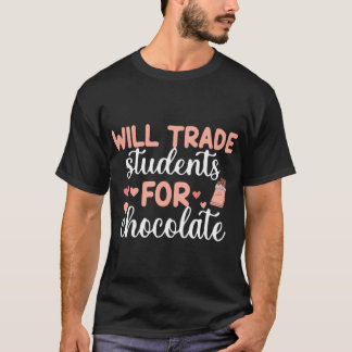 Will Trade Students For Chocolate Teacher Valentin T-Shirt