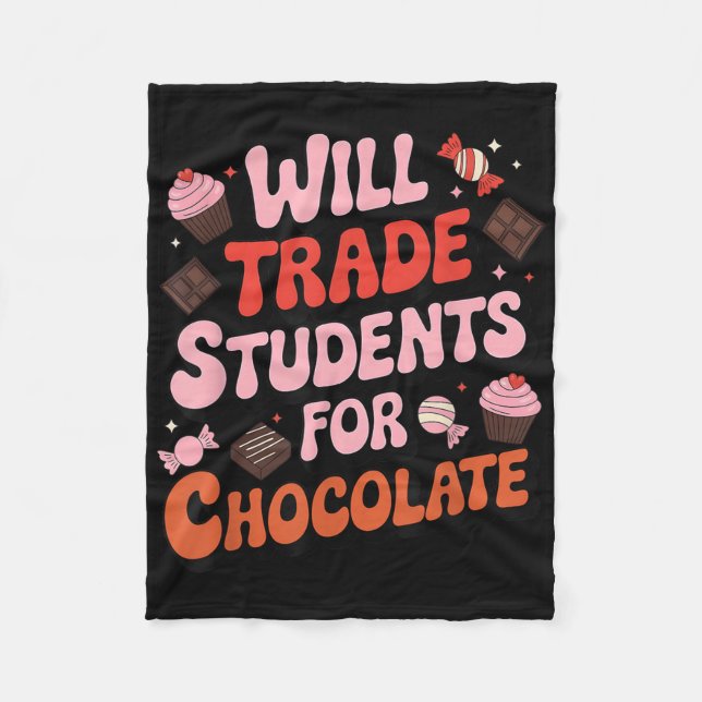 Will Trade Students For Chocolate Valentines Day F Fleece Blanket (Front)
