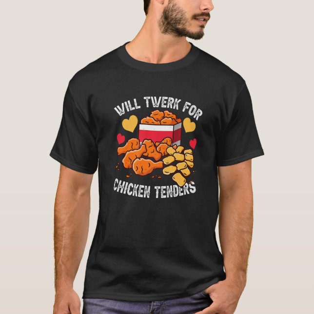 Will Twerk For Chicken Tenders Fried Chicken Costu T-Shirt (Front)