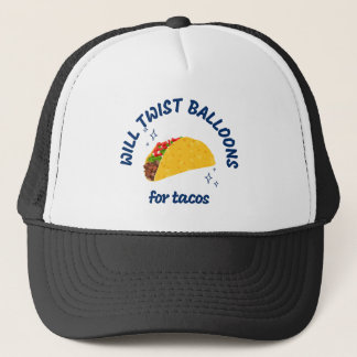 Will Twist Balloons For Tacos Trucker Hat
