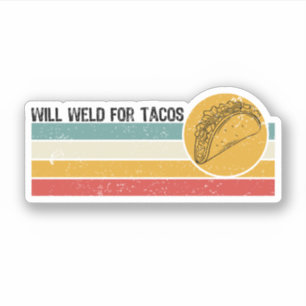 Will Weld For Tacos