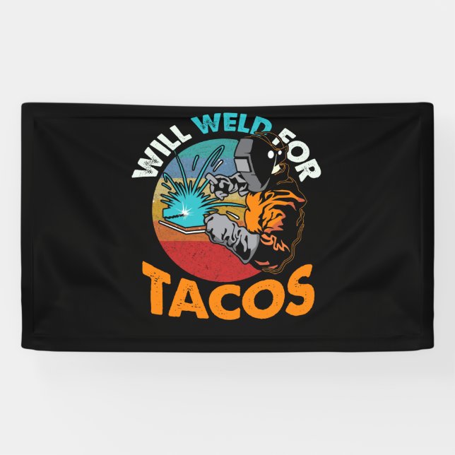 Will Weld For Tacos Welding Welders Gift Banner (Horizontal)
