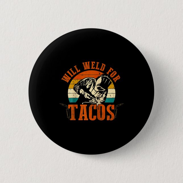 Will Weld Tacos Welder Funny Welding Costume Weld  6 Cm Round Badge (Front)