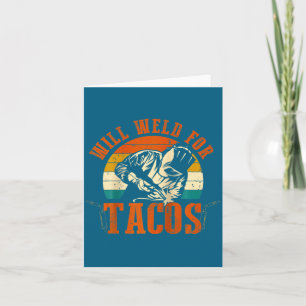 Will Weld Tacos Welder Funny Welding Costume Weld  Card