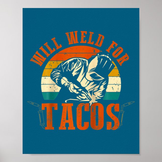 Will Weld Tacos Welder Funny Welding Costume Weld  Poster (Front)