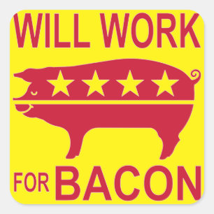 Will Work For Bacon Square Sticker