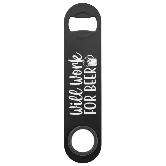 Will work for Beer Steel Bottle Opener (Front)