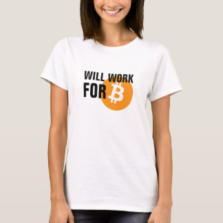 Will Work for Bitcoin T-Shirt