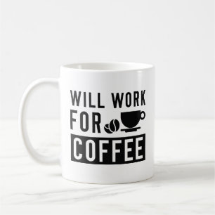 Will Work For Coffee Mug