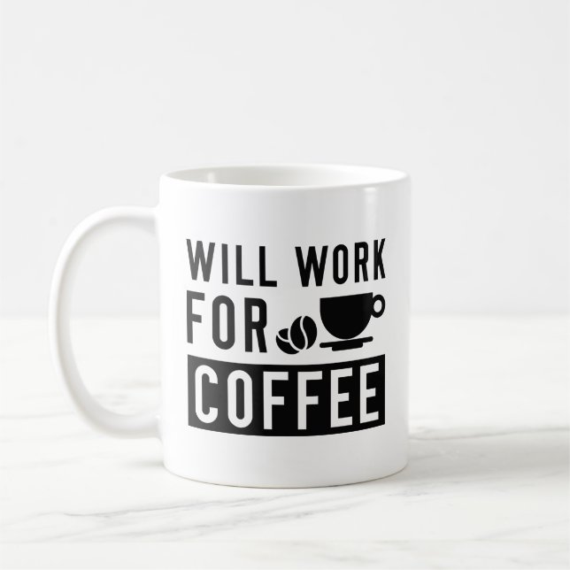 Will Work For Coffee Mug (Left)