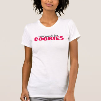 "Will Work For Cookies" T-Shirt