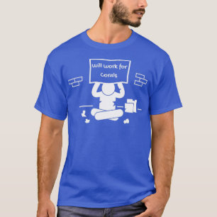 Will work for Coral T-Shirt