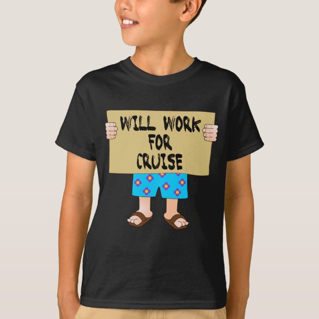 Will Work for Cruise T-Shirt (Front)