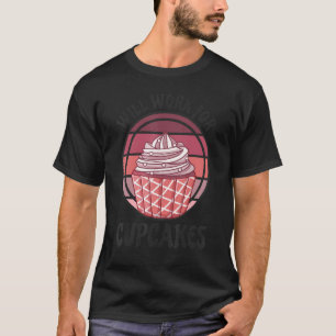Will Work For Cupcakes Retro 1 T-Shirt