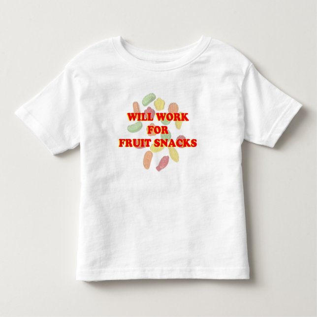 will work for fruit snack funny toddler T-Shirt (Front)