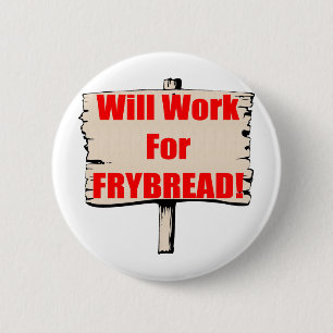 Will work for frybread 6 cm round badge