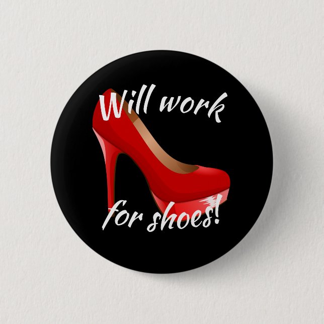 Will Work for High Heels Shoes 6 Cm Round Badge (Front)