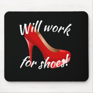 Will Work for High Heels Shoes Mouse Pad
