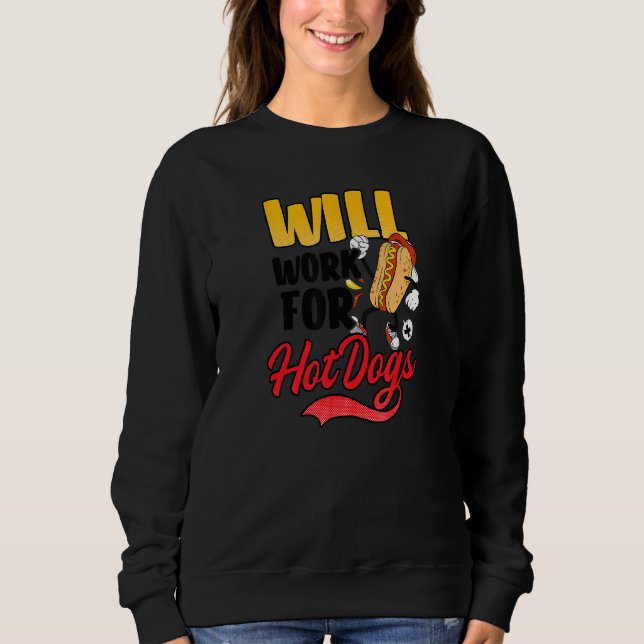 Will Work For Hot Dogs Hot Dog Sweatshirt (Front)