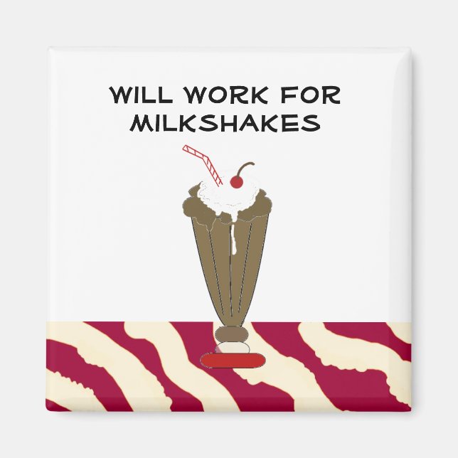 Will Work for Milkshakes Magnet (Front)