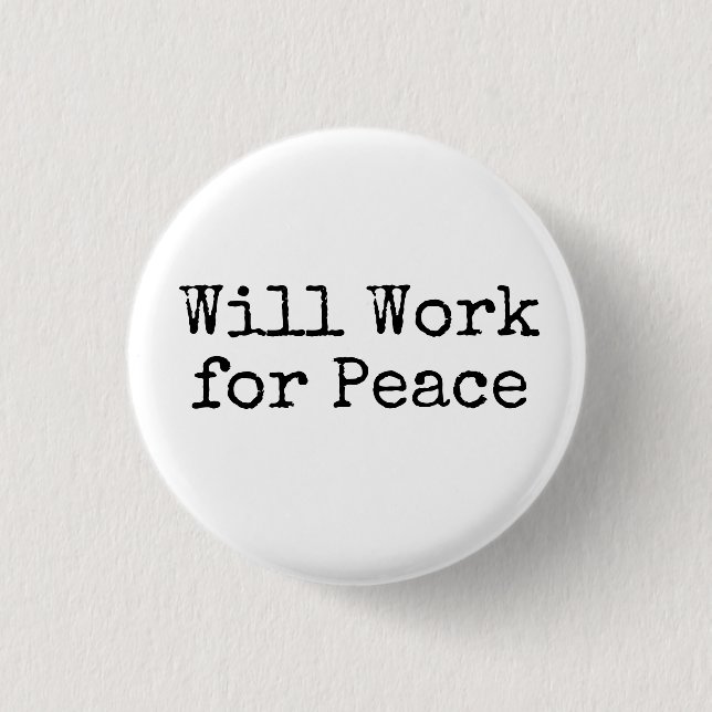 Will Work for Peace 3 Cm Round Badge (Front)