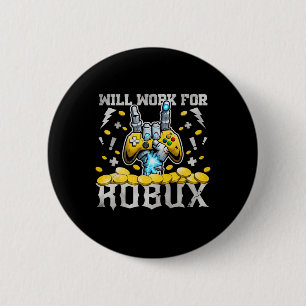 Will Work For Robux Funny Gaming Blockchain Token  6 Cm Round Badge
