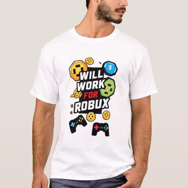 Will Work for ROBUX Funny Gaming Blockchain Token  T-Shirt (Front)