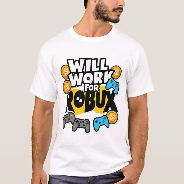 Will Work for ROBUX Funny Gaming Blockchain Token  T-Shirt (Front)