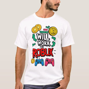 Will Work for ROBUX Funny Gaming Blockchain Token  T-Shirt
