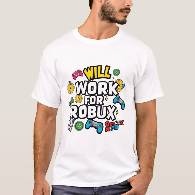 Will Work for ROBUX Funny Gaming Blockchain Token  T-Shirt (Front)
