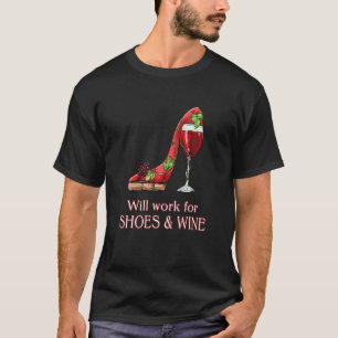 Will Work For Shoes And Wine Funny Apparel T-Shirt