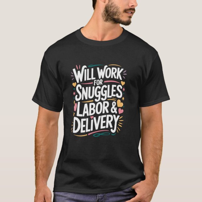 Will Work For Snuggles Labour & Delivery, L & D Nu T-Shirt (Front)