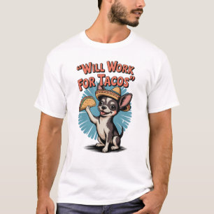 Will Work For Tacos T-Shirt T-Shirt