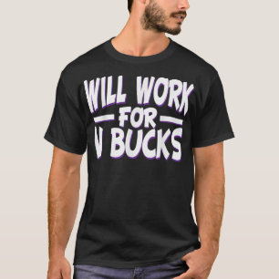 will work for v bucks design gamer youth funny gam T-Shirt