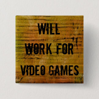 Will Work for Video Games pin