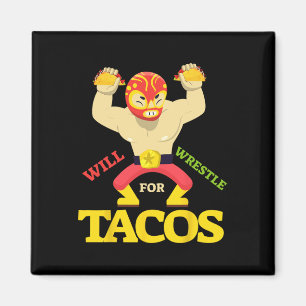 Will Wrestle For Taco Mexican Wrestler Cinco De Ma Magnet