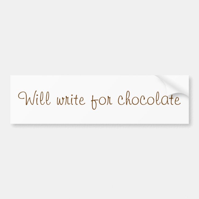 "Will write for chocolate" bumper sticker (Front)