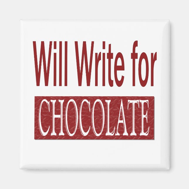 Will Write for Chocolate Gift for Writers Magnet (Front)