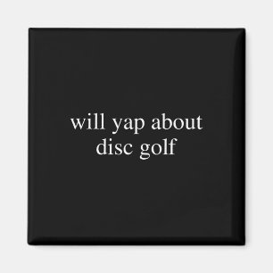 Will Yap About Disc Golf Lover Funny Flying Frisbe Magnet