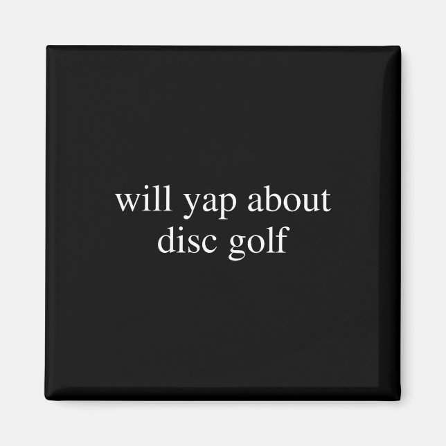 Will Yap About Disc Golf Lover Funny Flying Frisbe Magnet (Front)
